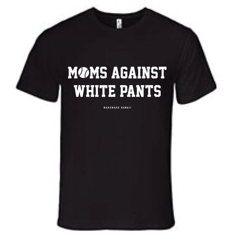 Moms Against White Pants Adult Tee (limited edition)