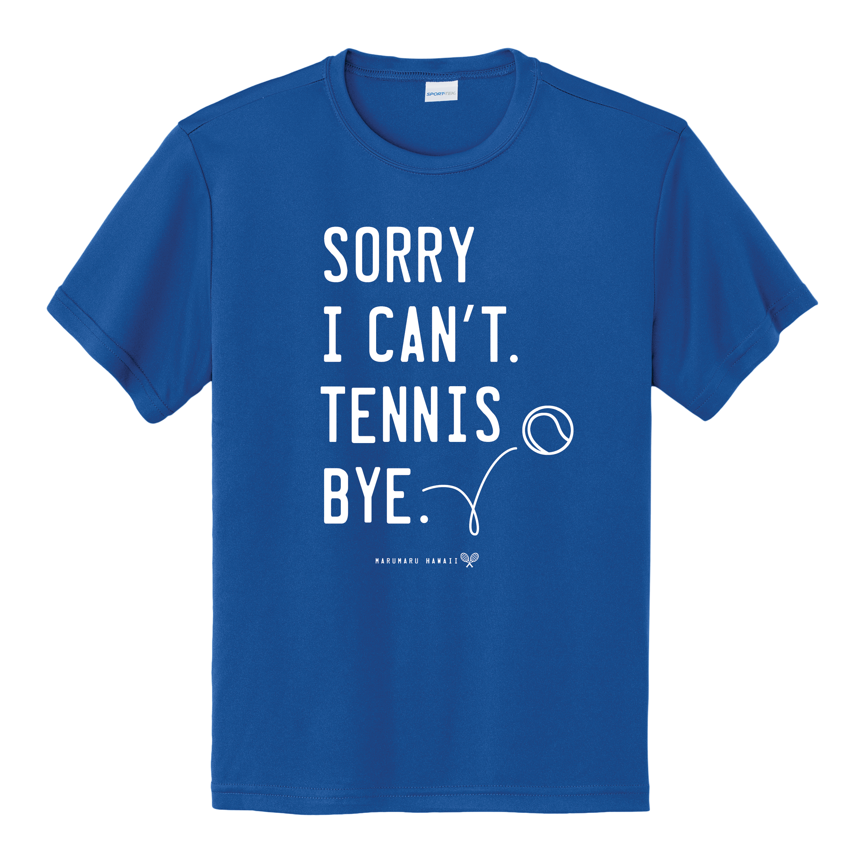 "Sorry I can't. Tennis. Bye." (Moisture-wicking Youth)