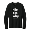 "Hilo Das Why" OG Longsleeve (Adult Tee)