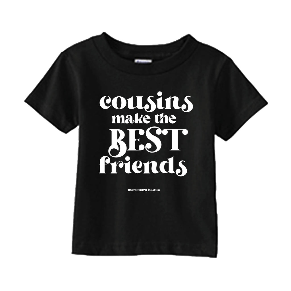"Cousins Make The Best Friends"