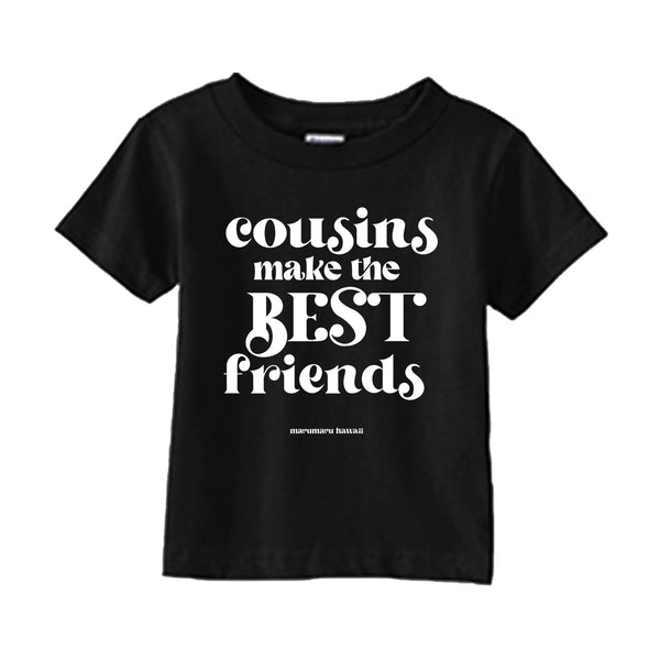 "Cousins Make The Best Friends"