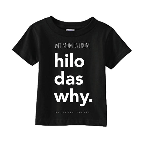"My Mom is from Hilo das why"