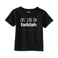 "Jus' like da faddah"
